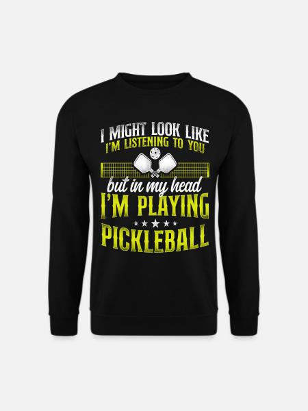 Pickleball I Might Look Like I'm - Unisex Pullover - Schwarz