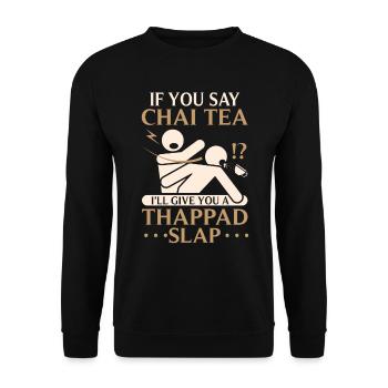Thé noir Chai « Je vais vous donner un thappad - Sweat-shirt Unisexe - noir - Devant - Alina (178cm) & Michal (187cm)