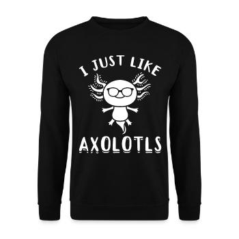 Axolotl I Just Like Axolotls Axolotl Lover Axolotl - Unisex Sweatshirt - black - Front - Alina (178cm) & Michal (187cm)