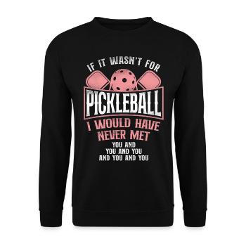 Pickleball If It Wasn't For - Unisex Sweatshirt - black - Front - Alina (178cm) & Michal (187cm)