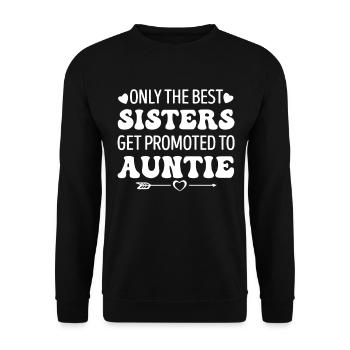 Only the Best Sisters Get Promoted to Auntie - Unisex Pullover - Schwarz - Vorne - Alina (178cm) & Michal (187cm)