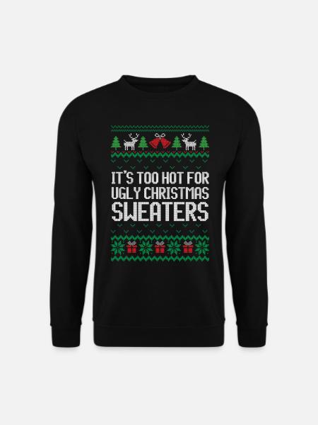 Too Hot for Ugly Christmas Sweater Shirt - Unisex Pullover - Schwarz