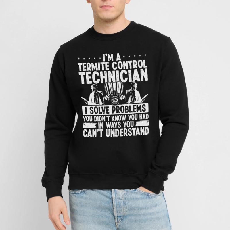Termite Control Technician Solve Pest Controller Unisex Sweatshirt