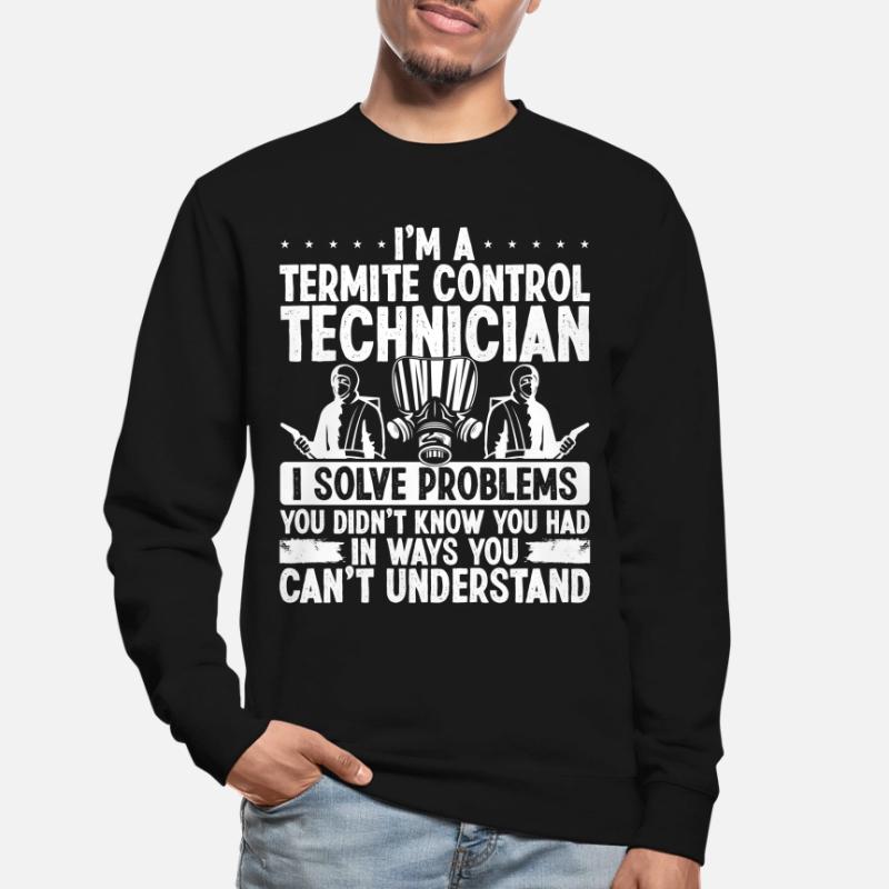 Termite Control Technician Solve Pest Controller Unisex Sweatshirt