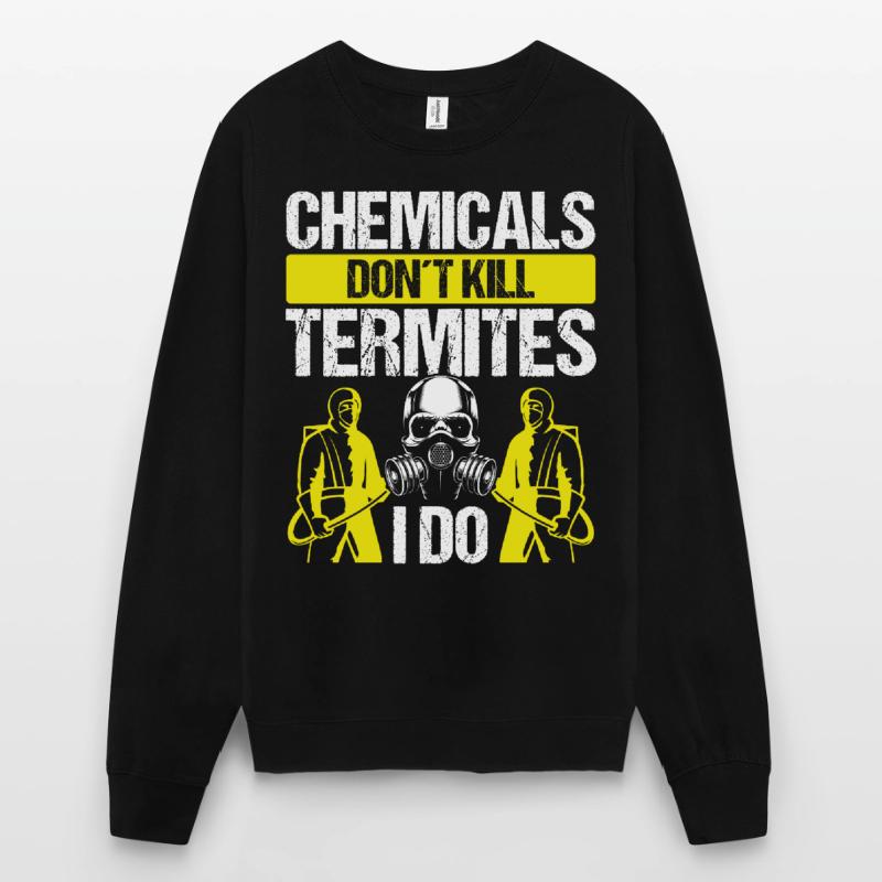 Pest Control Technician don't kill Termites I doPes Unisex Sweatshirt
