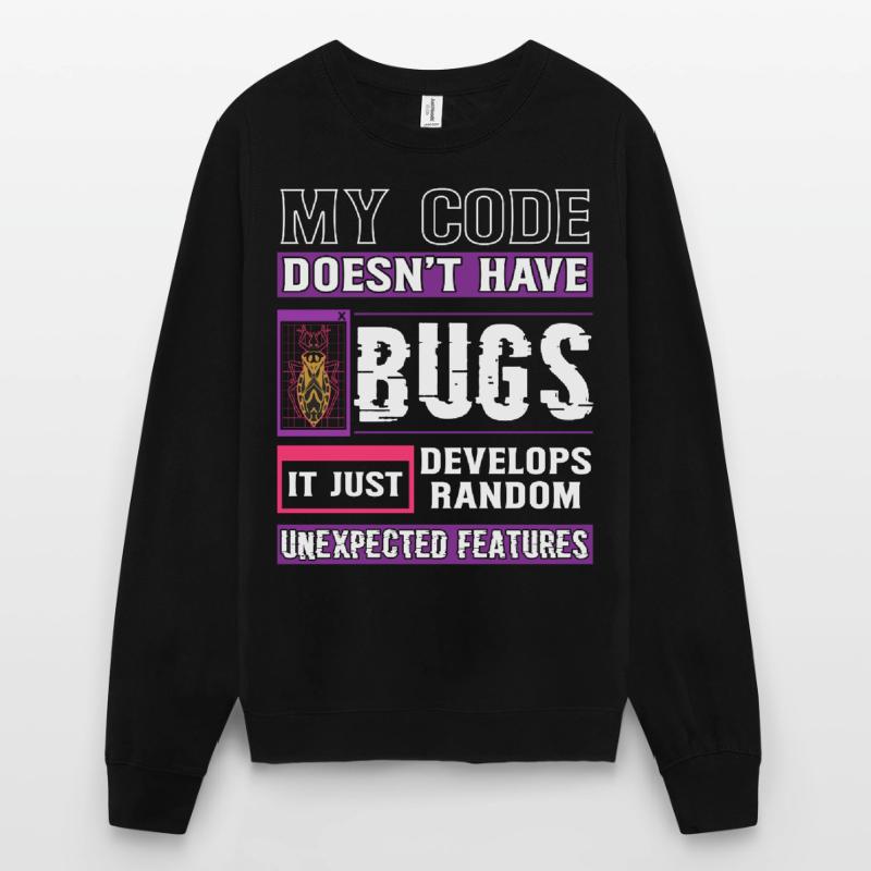 Développeur Mon code n’a pas de bugs Codage amusant Sweat-shirt Unisexe