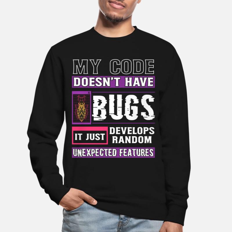 Développeur Mon code n’a pas de bugs Codage amusant Sweat-shirt Unisexe