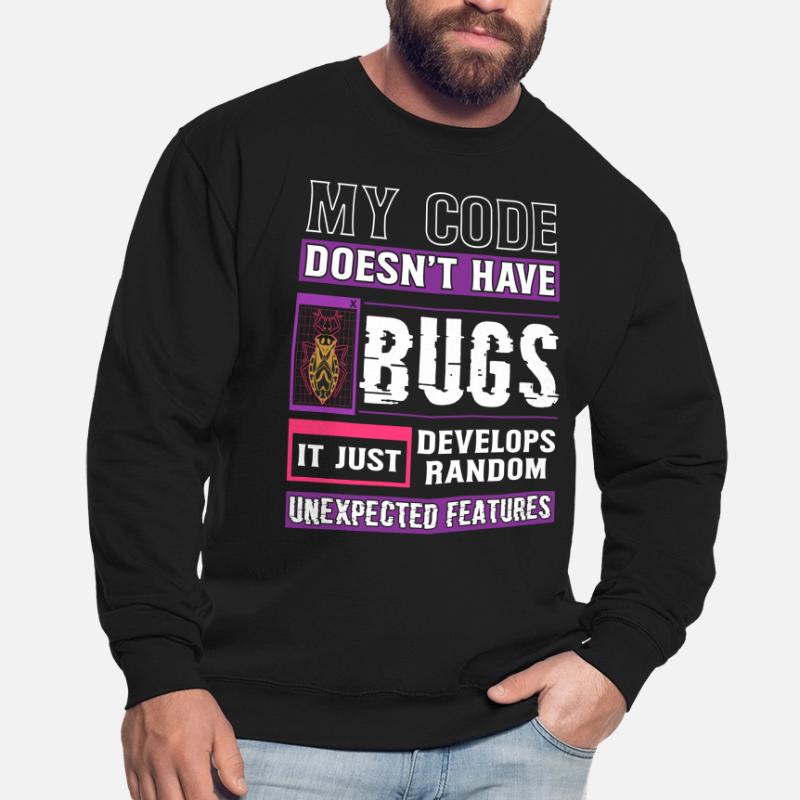 Développeur Mon code n’a pas de bugs Codage amusant Sweat-shirt Unisexe