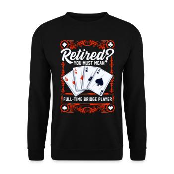 Vollzeit bridge spieler Im Ruhestand Bridge Karten - Unisex Pullover - Schwarz - Vorne - Alina (178cm) & Michal (187cm)