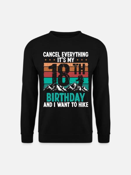 18 Year Old Hiker Cancel go Hiking 18 Birthday - Unisex Pullover - Schwarz