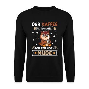 Der Kaffee ist kaputt Ich bin noch Müde - Unisex Pullover - Schwarz - Vorne - Alina (178cm) & Michal (187cm)