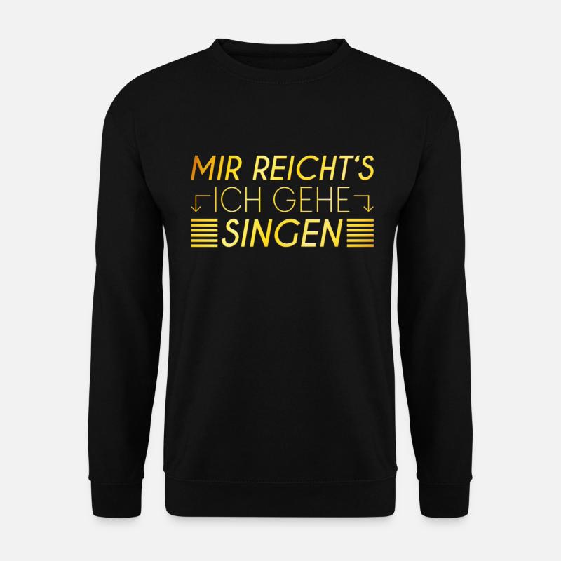Singen Spruch - Unisex Pullover - Schwarz