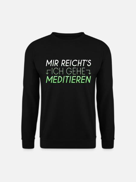 Meditieren Spruch - Unisex Pullover - Schwarz