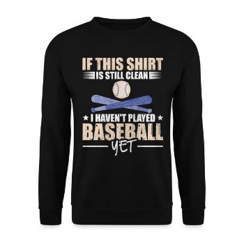 Shirt Is Still Clean I Haven't Played Baseball - Unisex Pullover - Schwarz - Vorne - Alina (178cm) & Michal (187cm)