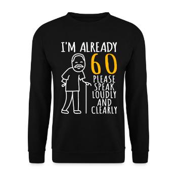 60 Geburtstag Mann 60er 60ter I'm already 60 Jahre - Unisex Pullover - Schwarz - Vorne - Alina (178cm) & Michal (187cm)