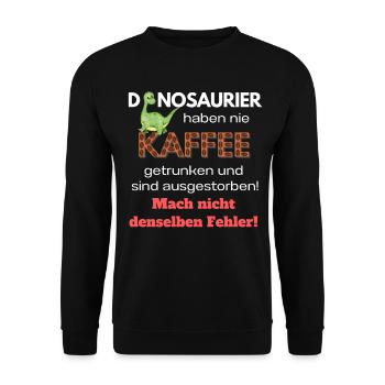 Dinosaurier Haben Keinen Kaffee Getrunken - Unisex Pullover - Schwarz - Vorne - Alina (178cm) & Michal (187cm)