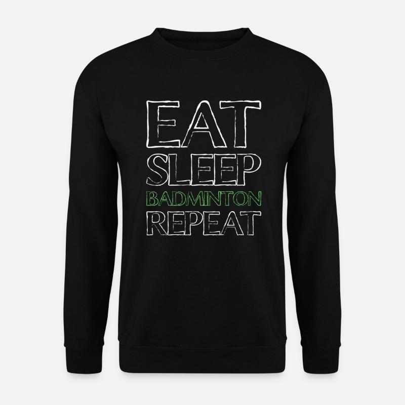 Manger du badminton du sommeil - Sweat-shirt Unisexe - noir