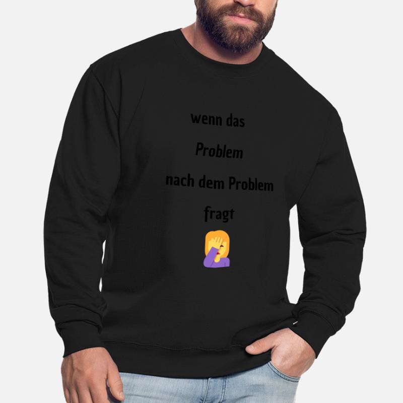 Wenn das Problem nach dem Problem Fragt Unisex Pullover
