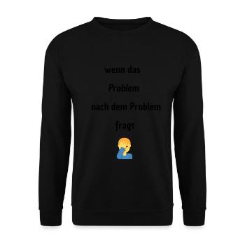 Wenn das Problem nach dem Problem Fragt - Unisex Pullover - Schwarz - Vorne - Alina (178cm) & Michal (187cm)
