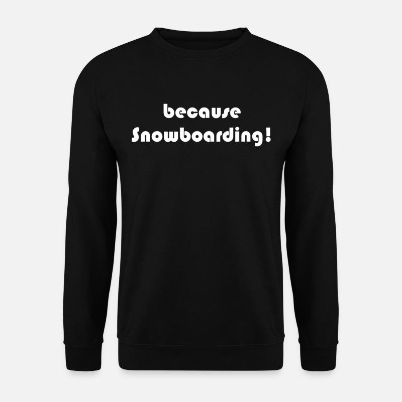 Snowboard - because Snowboarding - Unisex Pullover - Schwarz