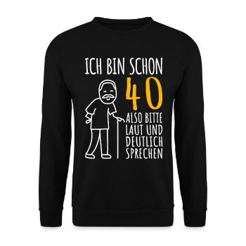 40. Geburtstag Mann 40er Ich bin schon 40 Jahre - Unisex Pullover - Schwarz - Vorne - Alina (178cm) & Michal (187cm)