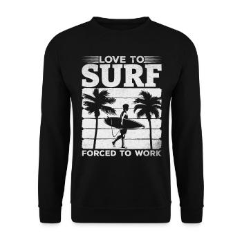 Surfer Love To Surf Forced To Work - Wave Surfing - Unisex Pullover - Schwarz - Vorne - Alina (178cm) & Michal (187cm)