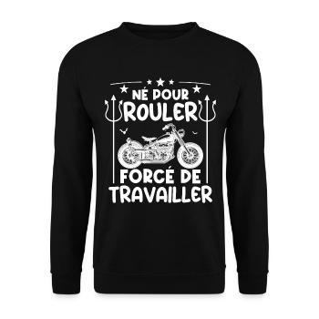 Né pour rouler, forcé de travailler | fan de motos - Sweat-shirt Unisexe - noir - Devant - Alina (178cm) & Michal (187cm)