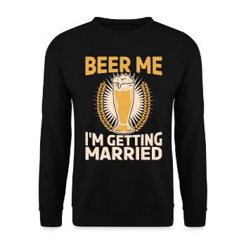 Beer Me I Marry Bride Or Groom - Unisex Sweatshirt - black - Front - Alina (178cm) & Michal (187cm)