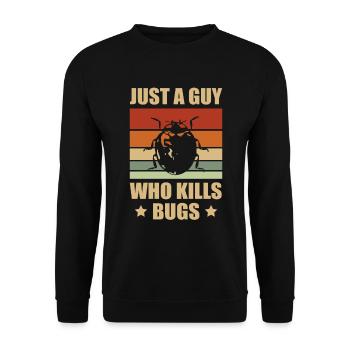 Just A Guy Who Kill Bugs Exterminator Pest Control - Unisex Pullover - Schwarz - Vorne - Alina (178cm) & Michal (187cm)