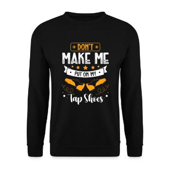 Lass Mich Nicht Meine Steppschuhe Anziehen - Unisex Pullover - Schwarz - Vorne - Alina (178cm) & Michal (187cm)