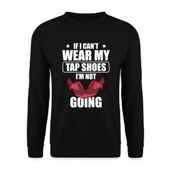 Wenn Ich Meine Steppschuhe Nicht Tragen Kann, - Unisex Pullover - Schwarz - Vorne - Alina (178cm) & Michal (187cm)