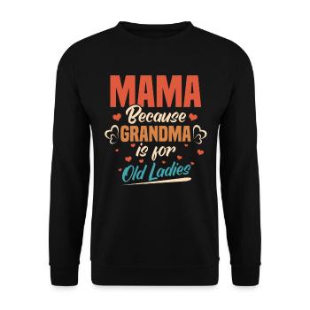 Mom, because grandma is mom for old ladies - Unisex Sweatshirt - black - Front - Alina (178cm) & Michal (187cm)