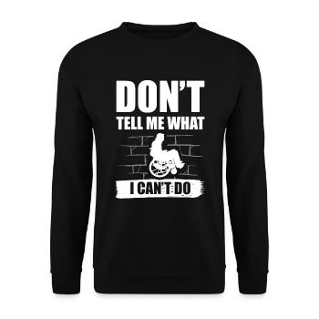Sag Mir Nicht, Was Ich Als Querschnittsgelähmter - Unisex Pullover - Schwarz - Vorne - Alina (178cm) & Michal (187cm)