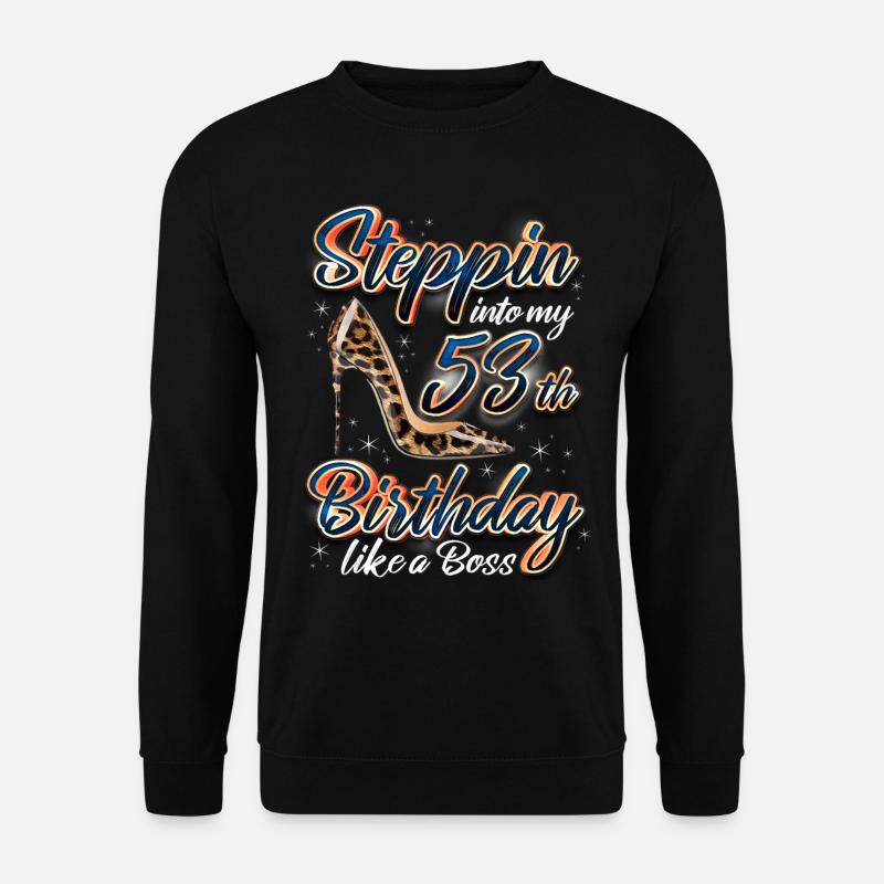 Steppin Into My 53rd Birthday - Unisex Sweatshirt - black