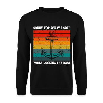 Sorry for what I said while docking boat anchor - Unisex Sweatshirt - black - Front - Alina (178cm) & Michal (187cm)
