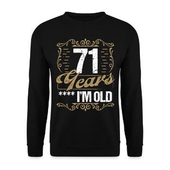 71 Year Old Sarcasm Im Old Vintage Humor Idea71 Ye - Unisex Pullover - Schwarz - Vorne - Alina (178cm) & Michal (187cm)