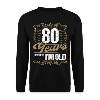 80 Year Old Sarcasm Im Old Vintage Humor Idea80 Ye - Unisex Pullover - Schwarz - Vorne - Alina (178cm) & Michal (187cm)