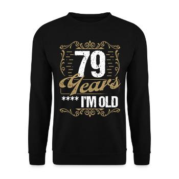 79 Year Old Sarcasm Im Old Vintage Humor Idea79 Ye - Unisex Pullover - Schwarz - Vorne - Alina (178cm) & Michal (187cm)