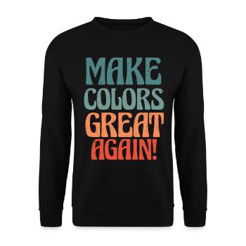 Make Colors Great Again Bunte Welt Hippie Farben - Unisex Pullover - Schwarz - Vorne - Alina (178cm) & Michal (187cm)