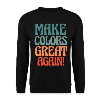 Make Colors Great Again Bunte Welt Hippie Farben - Unisex Pullover - Schwarz - Vorne - Alina (178cm) & Michal (187cm)