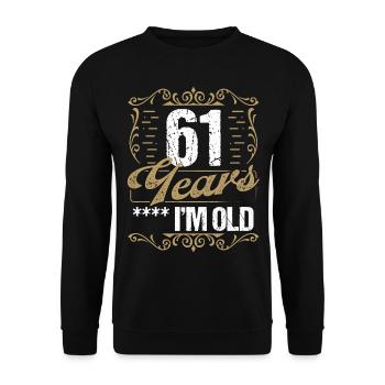61 Year Old Sarcasm Im Old Vintage Humor Idea - Unisex Pullover - Schwarz - Vorne - Alina (178cm) & Michal (187cm)