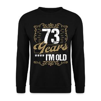 73 Year Old Sarcasm Im Old Vintage Humor Idea73 Ye - Unisex Pullover - Schwarz - Vorne - Alina (178cm) & Michal (187cm)