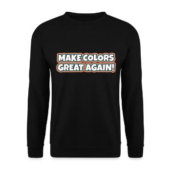 Make Colors Great Again Bunte Welt Hippie Farben - Unisex Pullover - Schwarz - Vorne - Alina (178cm) & Michal (187cm)