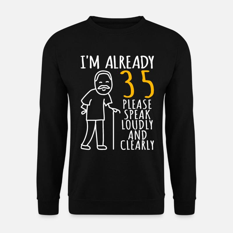 35 Geburtstag Mann 35er 35ter I'm already 35 Jahre - Unisex Pullover - Schwarz
