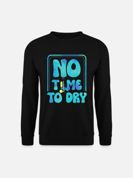 Keine Zeit Zum Trocknen Wasserpistole - Unisex Pullover - Schwarz