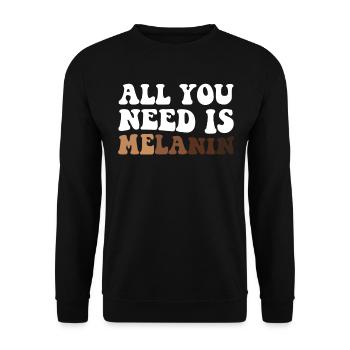 All You Need Is Melanin Proud Black Melanated - Unisex Pullover - Schwarz - Vorne - Alina (178cm) & Michal (187cm)
