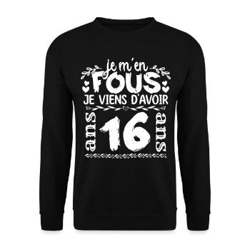 Anniversaire 16 ans | Je m'en fous j'ai 16 ans - Sweat-shirt Unisexe - noir - Devant - Alina (178cm) & Michal (187cm)