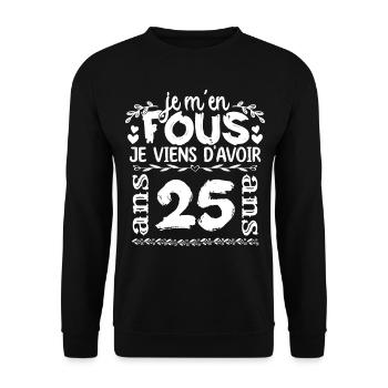 Anniversaire 25 ans | Je m'en fous j'ai 25 ans - Sweat-shirt Unisexe - noir - Devant - Alina (178cm) & Michal (187cm)
