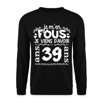 Anniversaire 39 ans | Je m'en fous j'ai 39 ans - Sweat-shirt Unisexe - noir - Devant - Alina (178cm) & Michal (187cm)
