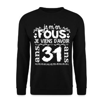 Anniversaire 31 ans | Je m'en fous j'ai 31 ans - Sweat-shirt Unisexe - noir - Devant - Alina (178cm) & Michal (187cm)